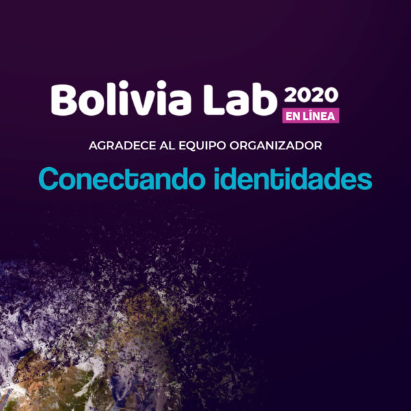 ¡Bolivia Lab agradece al equipo organizador “Conectando Identidades” 2020!