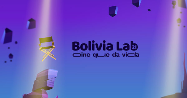 Conoce los proyectos seleccionados de Bolivia Lab “Cine que da vida” 2021