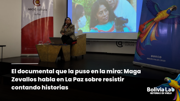 El documental que la puso en la mira: Maga Zevallos habla en La Paz sobre resistir contando historias    