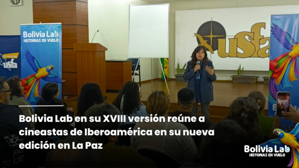 Bolivia Lab en su XVIII versión reúne a cineastas de Iberoamérica en su nueva edición en La Paz 