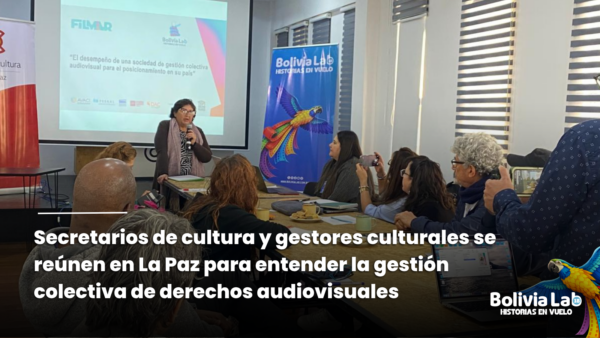 Secretarios de cultura y gestores culturales se reúnen en La Paz para entender la gestión colectiva de derechos audiovisuales